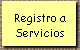 Registro a 
 Servicios
